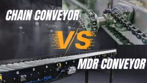 What You Need to Know Now About Chain Conveyors and MDR Conveyors